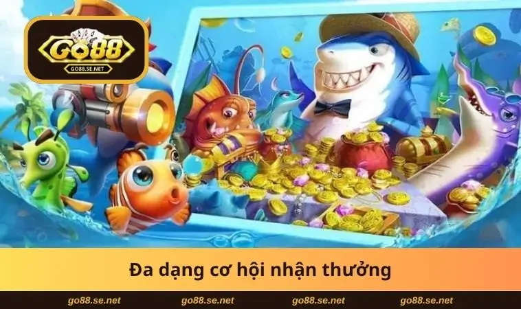 Đa dạng cơ hội nhận thưởng