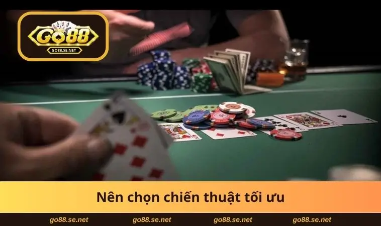 Nên chọn chiến thuật tối ưu