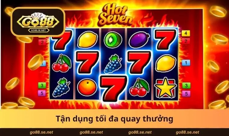 Tận dụng tối đa quay thưởng