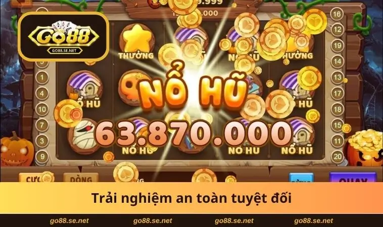 Trải nghiệm an toàn tuyệt đối